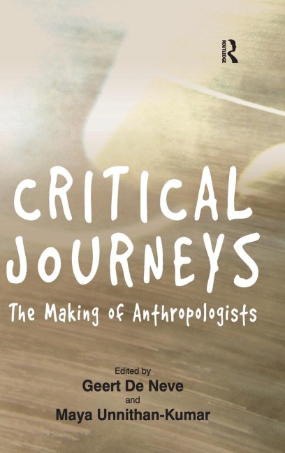 Critical Journeys - Geert De Neve, Maya Unnithan-Kumar