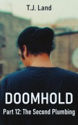 Cover-Bild zum Titel 'DOOMHOLD! Part 12: The Second Plumbing' von 'T. J. Land'