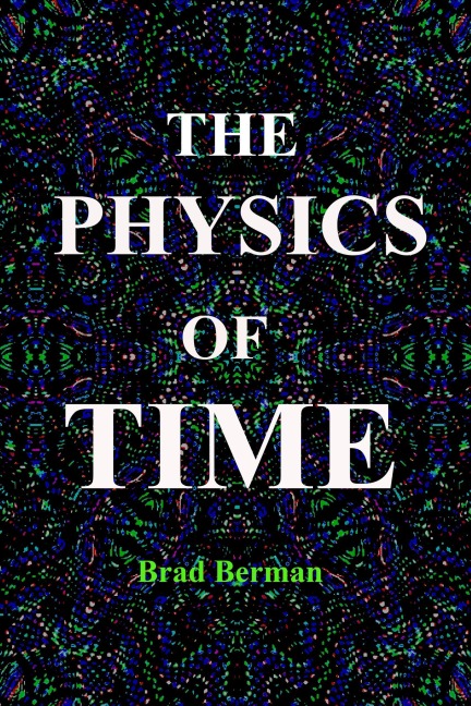 The Physics of Time - Brad G. Berman