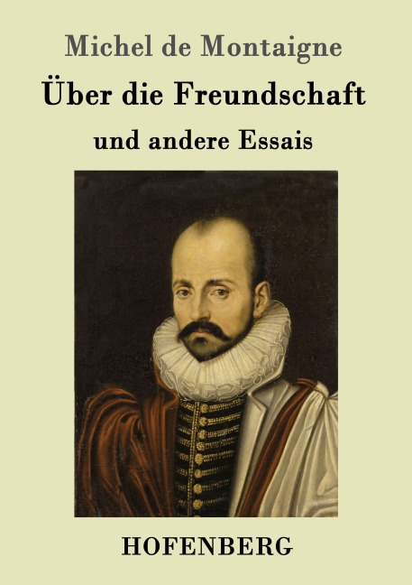 Über die Freundschaft - Michel De Montaigne