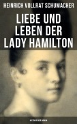 Cover-Bild zum Titel 'Liebe und Leben der Lady Hamilton (Historischer Roman)' von 'Heinrich Vollrat Schumacher'