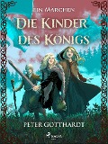 Cover-Bild zum Titel 'Die Kinder des Königs - ein Märchen' von 'Peter Gotthardt'