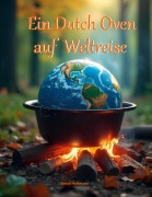Cover-Bild zum Titel 'Ein Dutch Oven auf Weltreise' von 'Stefan Hoffmann'