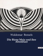 Cover-Bild zum Titel 'Die Biene Maja und ihre Abenteuer' von 'Waldemar Bonsels'