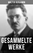 Cover-Bild zum Titel 'Gesammelte Werke von Walter Benjamin' von 'Walter Benjamin'