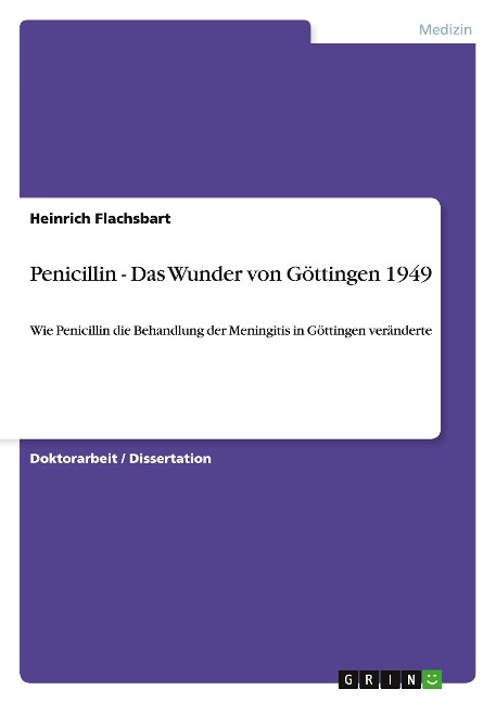 Penicillin - Das Wunder von Göttingen 1949 - Heinrich Flachsbart