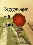 Begegnungen mit Jesus - Michael P. W. Moos