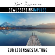 Cover-Bild zum Titel 'Bewusstseinsimpulse zur Lebensgestaltung' von 'Kurt Tepperwein'