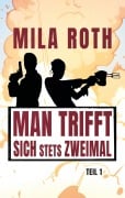 Cover-Bild zum Titel 'Man trifft sich stets zweimal (Teil 1)' von 'Mila Roth'