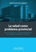 Cover-Bild zum Titel 'La salud como problema provincial' von 'María José Ortiz Bergia'
