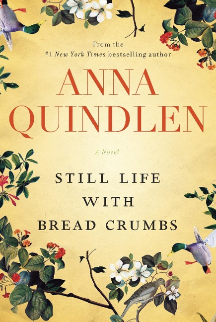 Still Life with Bread Crumbs - Anna Quindlen