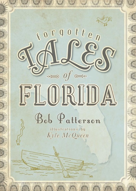 Forgotten Tales of Florida - Bob Patterson