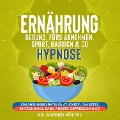 Ernährung gesund, fürs Abnehmen, Sport, Basisch & Co - Hypnose - Alfred Pöltel