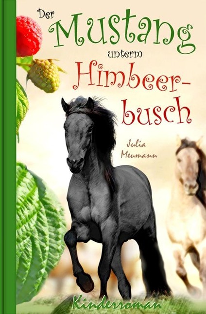 Der Mustang unterm Himbeerbusch - Julia Meumann