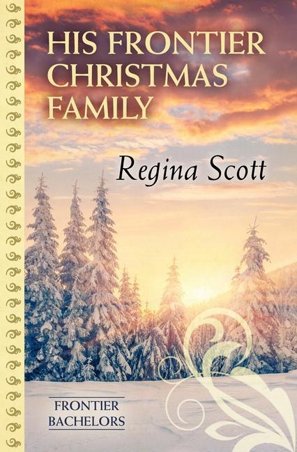 His Frontier Christmas Family - Regina Scott