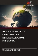 Cover-Bild zum Titel 'APPLICAZIONE DELLA GEOSTATISTICA NELL'ESPLORAZIONE MINERARIA' von 'Umar Sambo Umar'