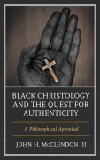 Cover-Bild zum Titel 'Black Christology and the Quest for Authenticity' von 'John H. McClendon Iii'