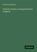 Kritische Studien zu den griechischen Tragikern - Friedrich Heimsoeth