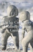 The Ice Cold Story of Kalaallit Nunaat - Greenland - Hassan Sørensen