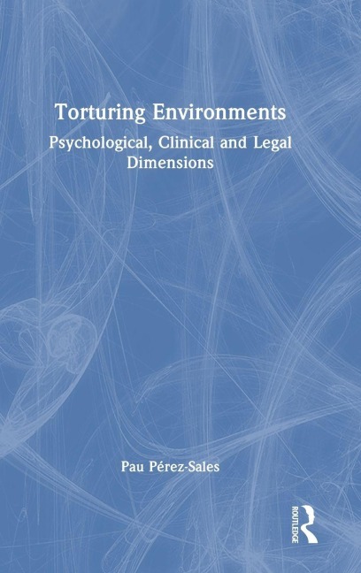 Torturing Environments - Pau Pérez-Sales