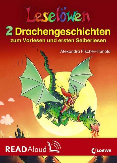 Leselöwen - 2 Drachengeschichten zum Vorlesen und ersten Selberlesen - Alexandra Fischer-Hunold