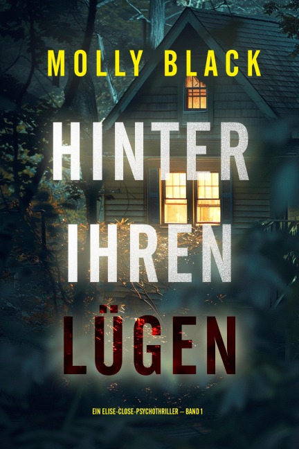 Hinter ihren Lügen (Ein Elise-Close-Psychothriller - Band 1) - Molly Black