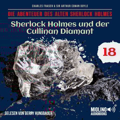 Sherlock Holmes und der Cullinan Diamant (Die Abenteuer des alten Sherlock Holmes, Folge 18) - Arthur Conan Doyle, Charles Fraser
