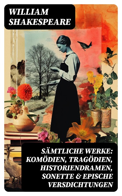 Sämtliche Werke: Komödien, Tragödien, Historiendramen, Sonette & Epische Versdichtungen - William Shakespeare