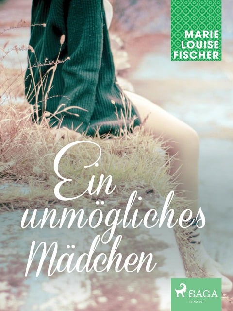 Ein unmögliches Mädchen - Marie Louise Fischer