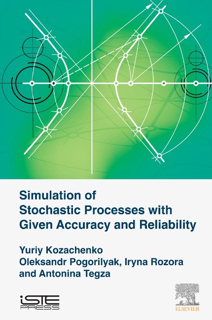 Simulation of Stochastic Processes with Given Accuracy and Reliability - Yuriy V. Kozachenko, Oleksandr O. Pogorilyak, Iryna V. Rozora, Antonina M. Tegza