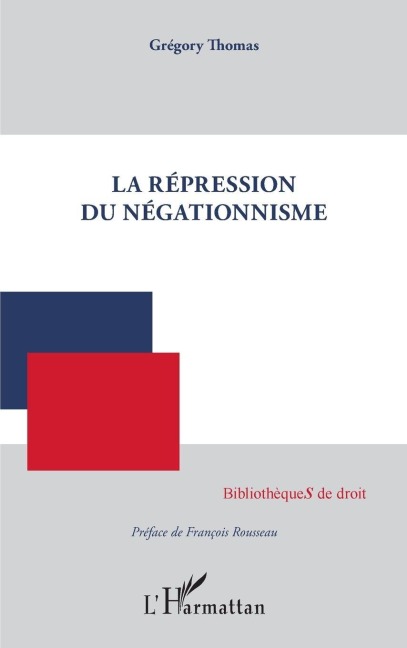 La répression du négationnisme - Grégory Thomas