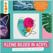 Kleine Bilder in Acryl - Sabine Türk, Melinda Simon, Bernd Klimmer, Monika Reiter, Gecko Keck