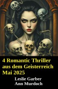Cover-Bild zum Titel '4 Romantic Thriller aus dem Geisterreich Mai 2025' von 'Leslie Garber, Ann Murdoch'