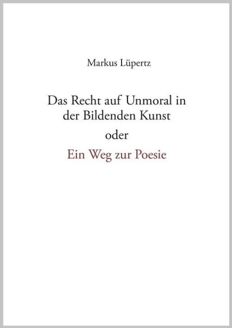 Das Recht auf Unmoral in der Bildenden Kunst - Markus Lüpertz