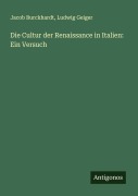 Cover-Bild zum Titel 'Die Cultur der Renaissance in Italien: Ein Versuch' von 'Jacob Burckhardt, Ludwig Geiger'