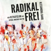 Cover-Bild zum Titel 'Radikal frei' von 'Alexandra Bahr'