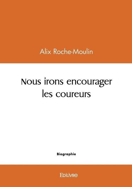 Nous irons encourager les coureurs - Alix Roche-Moulin