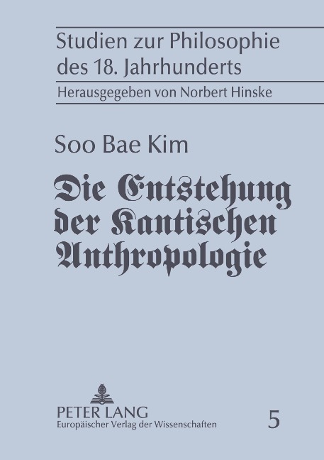 Die Entstehung der Kantischen Anthropologie und ihre Beziehung zur empirischen Psychologie der Wolffschen Schule - 