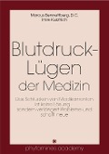 Blutdruck-Lügen der Medizin - Marcus Bennettberg, Imre Kusztrich