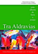 Tra Aldravias - João Alberto Faria de E Araújo