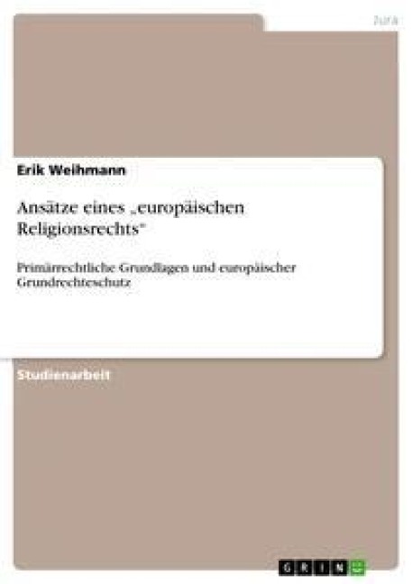 Ansätze eines "europäischen Religionsrechts" - Erik Weihmann