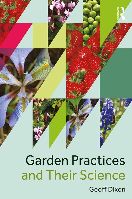 Garden Practices and Their Science - Geoff Dixon