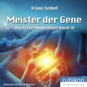 Cover-Bild zum Titel 'Meister der Gene - Die erste Menschheit 4' von 'Klaus Seibel'