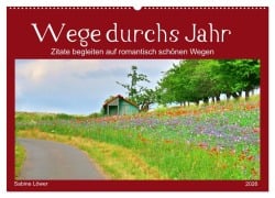 Wege durchs Jahr- Zitate begleiten auf romantisch schönen Wegen (Wandkalender 2026 DIN A2 quer), CALVENDO Monatskalender - Sabine Löwer