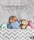 Cover-Bild zum Titel 'Traumkuschler für die Kleinsten' von 'Isabell Zeidler'