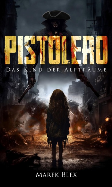 Pistolero - Das Kind der Alpträume - Marek Blex