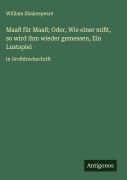 Cover-Bild zum Titel 'Maaß für Maaß; Oder, Wie einer mißt, so wird ihm wieder gemessen, Ein Lustspiel' von 'William Shakespeare'
