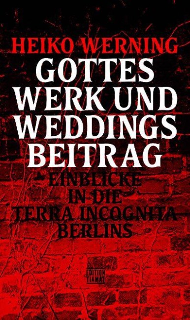 Gottes Werk und Weddings Beitrag - Heiko Werning