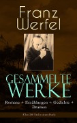 Gesammelte Werke: Romane + Erzählungen + Gedichte + Dramen (Über 200 Titel in einem Buch) - Franz Werfel