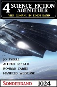 4 Science Fiction Abenteuer Sonderband 1024 - Alfred Bekker, Manfred Weinland, Konrad Carisi, Jo Zybell